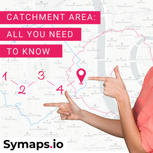 Catchment area, the keys to analysing it properly Symaps.io